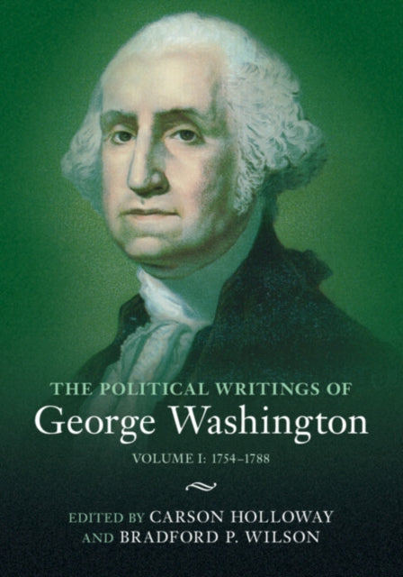 Book cover of: Political Writings of George Washington: Volume 1, 1754–1788