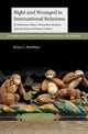 Book cover of: Right and Wronged in International Relations. By: Brian Rathbun