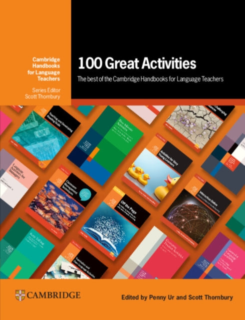 Book cover of: 100 Great Activities: The Best of the Cambridge Handbooks for Language Teachers. By: Penny Ur