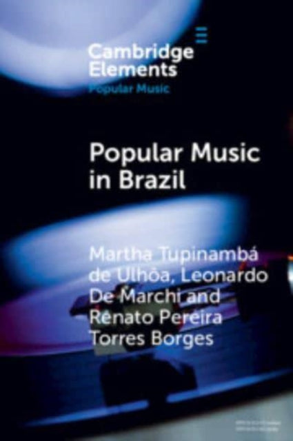 Book cover of: Popular Music in Brazil. By: Martha Tupinambá de Ulhôa