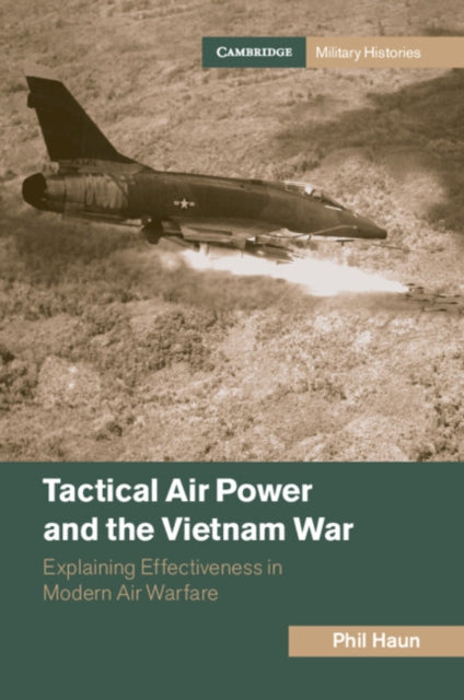 Book cover of: Tactical Air Power and the Vietnam War. By: Phil M. Haun