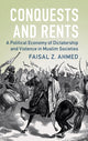 Book cover of: Conquests and Rents. By: Faisal Z. Ahmed