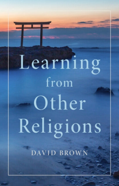 Book cover of: Learning from Other Religions. By: David Brown