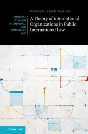 A Theory of International Organizations in Public International Law