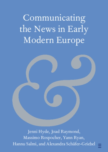 Book cover of: Communicating the News in Early Modern Europe. By: Jenni Hyde