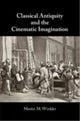 Book cover of: Classical Antiquity and the Cinematic Imagination. By: Martin M. Winkler