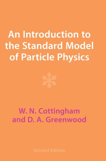 Book cover of: Introduction to the Standard Model of Particle Physics. By: W. N. Cottingham
