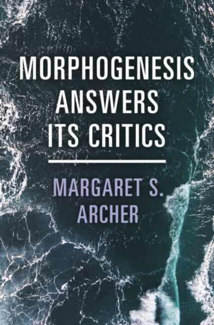 Book cover of: Morphogenesis Answers Its Critics. By: Margaret S. Archer