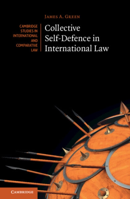 Book cover of: Collective Self-Defence in International Law. By: James A. Green