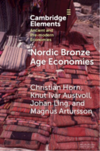 Book cover of: Nordic Bronze Age Economies. By: Christian Horn