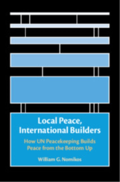 Book cover of: Local Peace, International Builders. By: William G. Nomikos
