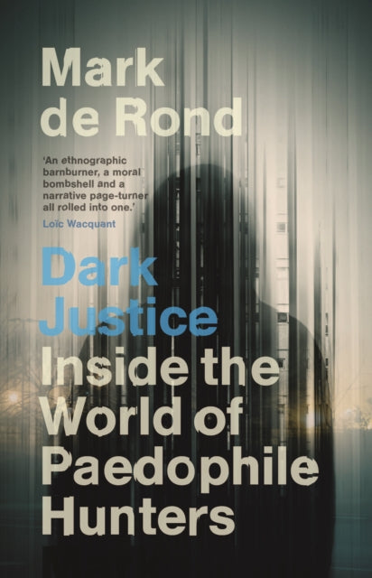 Book cover of: Dark Justice. By: Mark de Rond
