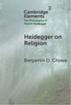 Book cover of: Heidegger on Religion. By: Benjamin D. Crowe