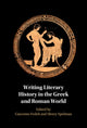 Book cover of: Writing Literary History in the Greek and Roman World