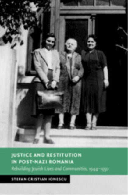 Book cover of: Justice and Restitution in Post-Nazi Romania