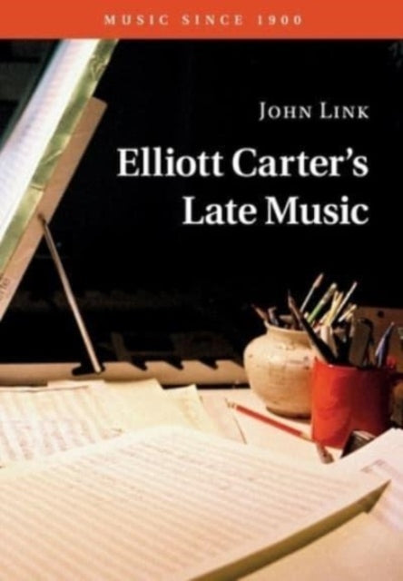 Book cover of: Elliott Carter's Late Music