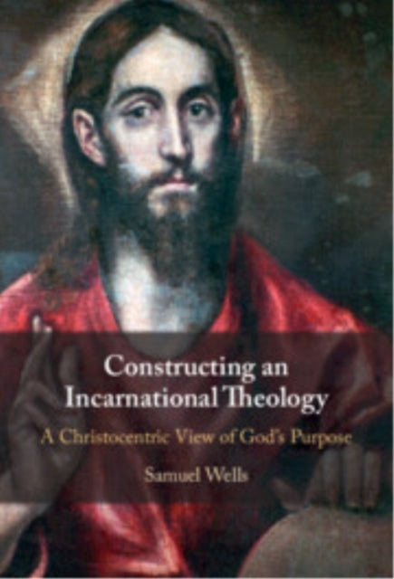 Book cover of: Constructing an Incarnational Theology. By: Samuel Wells