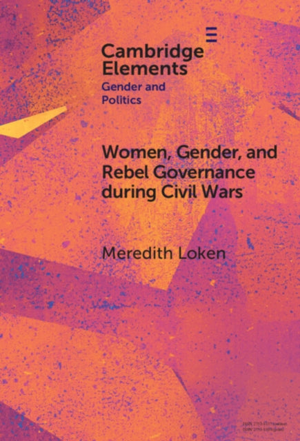 Book cover of: Women, Gender, and Rebel Governance during Civil Wars. By: Meredith Loken