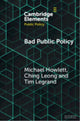 Book cover of: Bad Public Policy. By: Michael Howlett