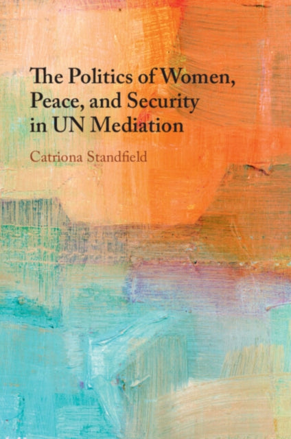 Book cover of: Politics of Women, Peace, and Security in UN Mediation