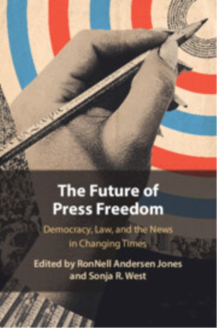 Book cover of: Future of Press Freedom. By: RonNell Andersen Jones