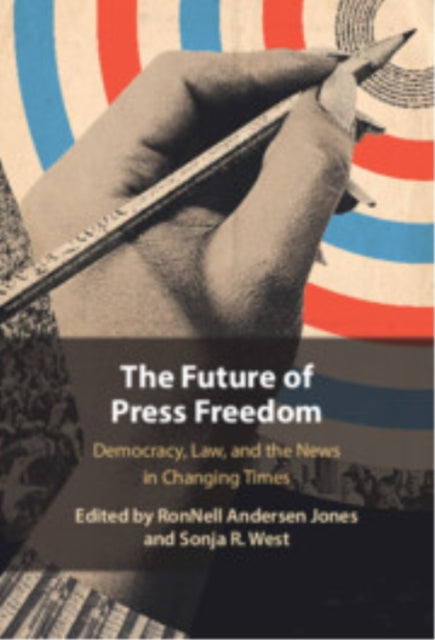Book cover of: Future of Press Freedom. By: RonNell Andersen Jones