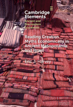 Reading Creation Myths Economically in Ancient Mesopotamia and Israel