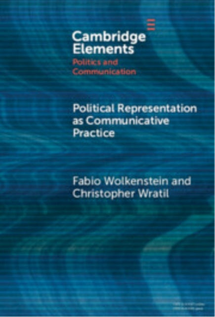 Book cover of: Political Representation as Communicative Practice. By: Fabio Wolkenstein