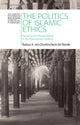 Book cover of: Politics of Islamic Ethics