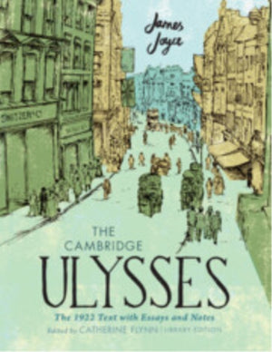 The Cambridge Ulysses: The 1922 Text with Essays and Notes