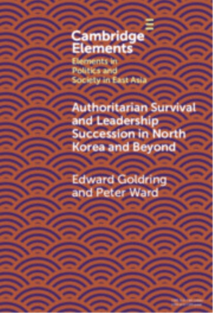 Book cover of: Authoritarian Survival and Leadership Succession in North Korea and Beyond. By: Edward Goldring
