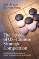 Book cover of: Upside of US-Chinese Strategic Competition. By: Kai He