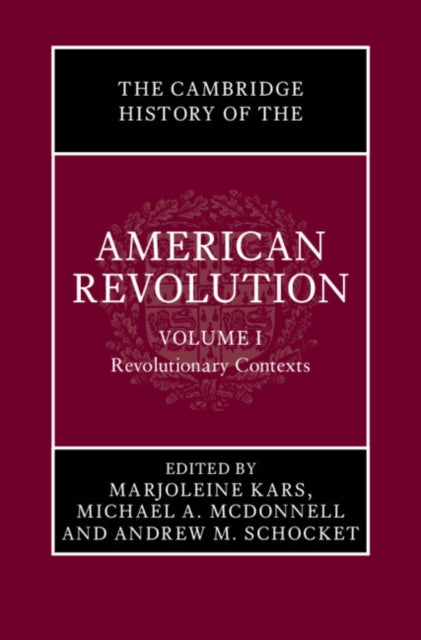 Book cover of: Cambridge History of the American Revolution: Volume 1, Revolutionary Contexts