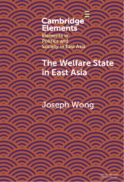 Book cover of: Welfare State in East Asia. By: Joseph Wong