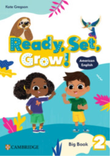 Book cover of: Ready, Set, Grow! Level 2 Big Book American English. By: Kate Gregson