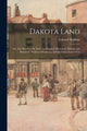 Book cover of: Dakota Land; or, The Beauty of St. Paul. An Original, Illustrated, Historic and Romantic Work on Minnesota, and the Great North-west. By: Hankins