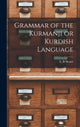 Book cover of: Grammar of the Kurmanji or Kurdish Language