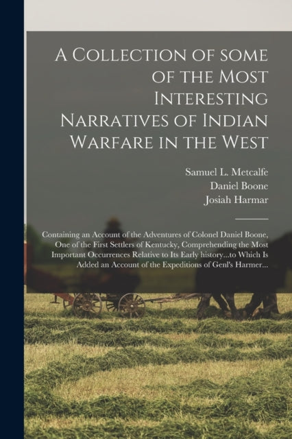 Book cover of: Collection of Some of the Most Interesting Narratives of Indian Warfare in the West