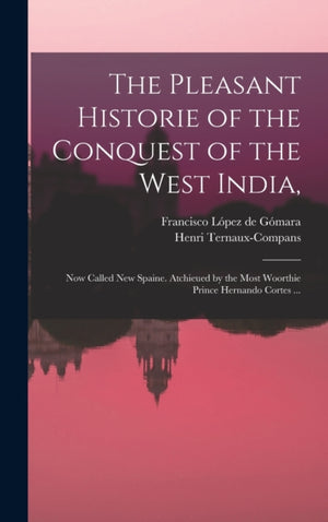 The Pleasant Historie of the Conquest of the West India,