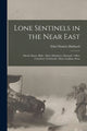 Book cover of: Lone Sentinels in the Near East. By: Ethel Daniels Hubbard