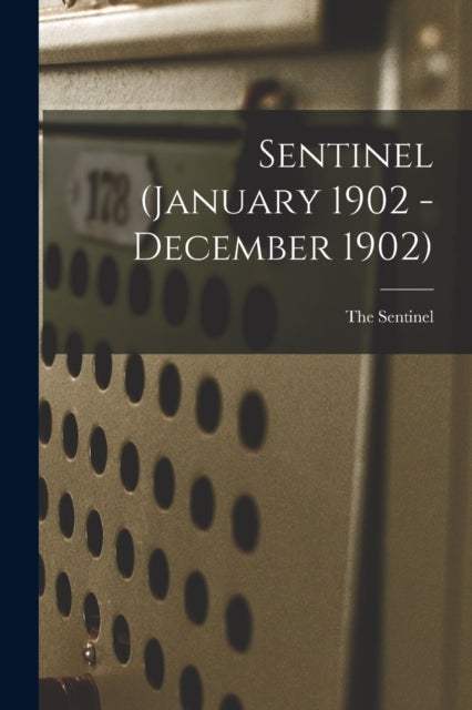 Book cover of: Sentinel (January 1902 - December 1902). By: The Sentinel