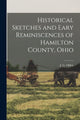 Book cover of: Historical Sketches and Eary Reminiscences of Hamilton County, Ohio. By: J G Olden