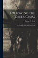Book cover of: Following the Greek Cross. By: Thomas W. (Thomas Worcester) 1 Hyde