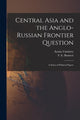 Book cover of: Central Asia and the Anglo-Russian Frontier Question. By: Ármin 1832-1913 Vámbéry