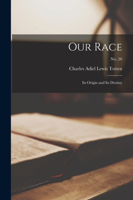 Book cover of: Our Race. By: Charles Adiel Lewis 1851-1908 Totten