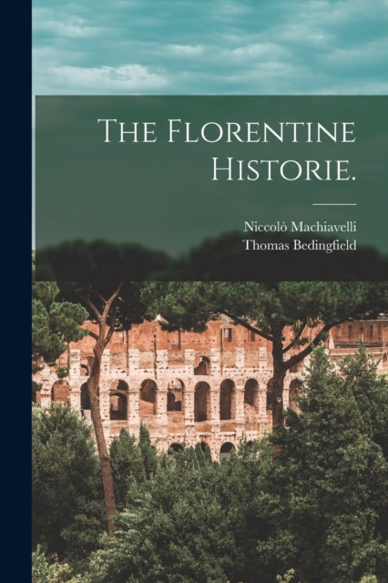 Book cover of: Florentine Historie.. By: Niccolò Machiavelli