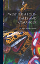 Book cover of: West Irish Folk-tales and Romances;. By: William Ed and Tr Larminie