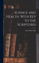 Book cover of: Science and Health, With Key to the Scriptures. By: Mary Baker Eddy