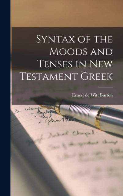 Book cover of: Syntax of the Moods and Tenses in New Testament Greek. By: Ernest De Witt Burton