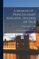 Book cover of: Memoir of ... Princess Mary Adelaide, Duchess of Teck. By: Clement Kinloch Cooke